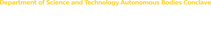 Department of Science and Technology Autonomous Bodies Conclave (DST-ABC-2014)